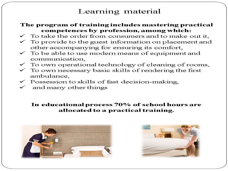 Learning material The program of training includes mastering practical competences by profession, among which: